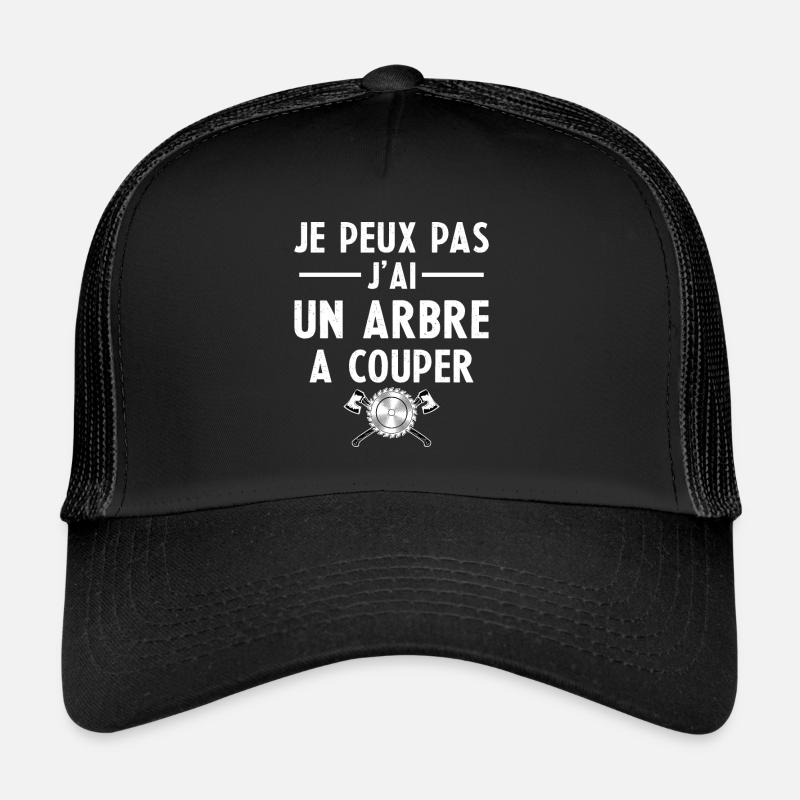 Je Peux Pas J ai Un Arbre A Couper Cadeau Casquette trucker 