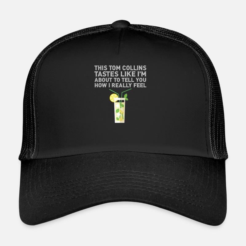 Ce Tom Collins a le goût de la façon dont je bois vraiment Casquette trucker 