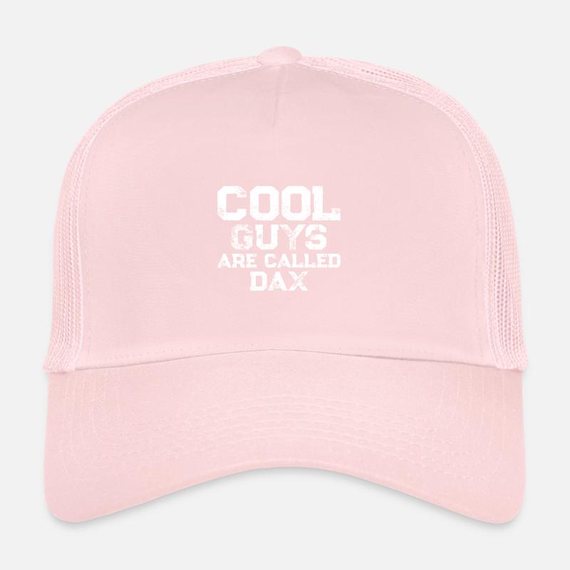 Cool guys are called Dax Trucker Cap