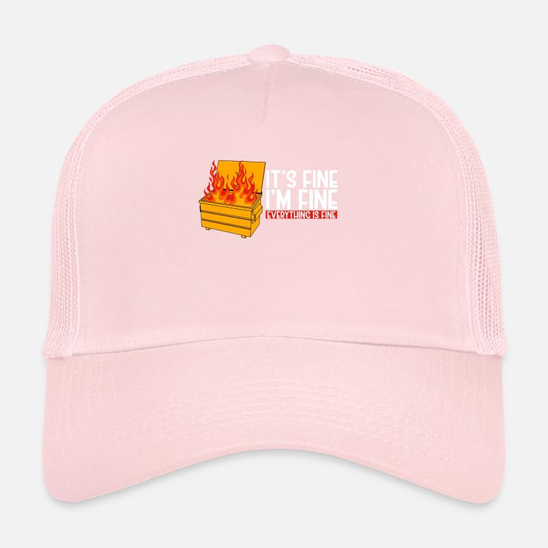 It's Fine I'm Fine Everything Is Fine Dumpster Trucker Cap