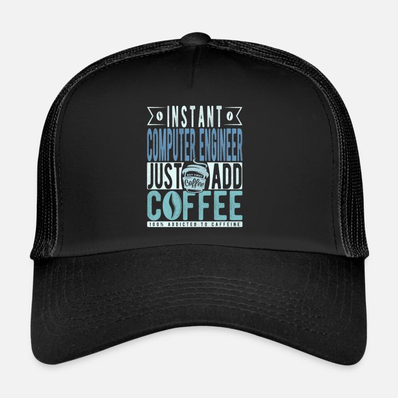 Instant Computer Engineer Fügen Sie einfach Kaffee hinzu Trucker Cap