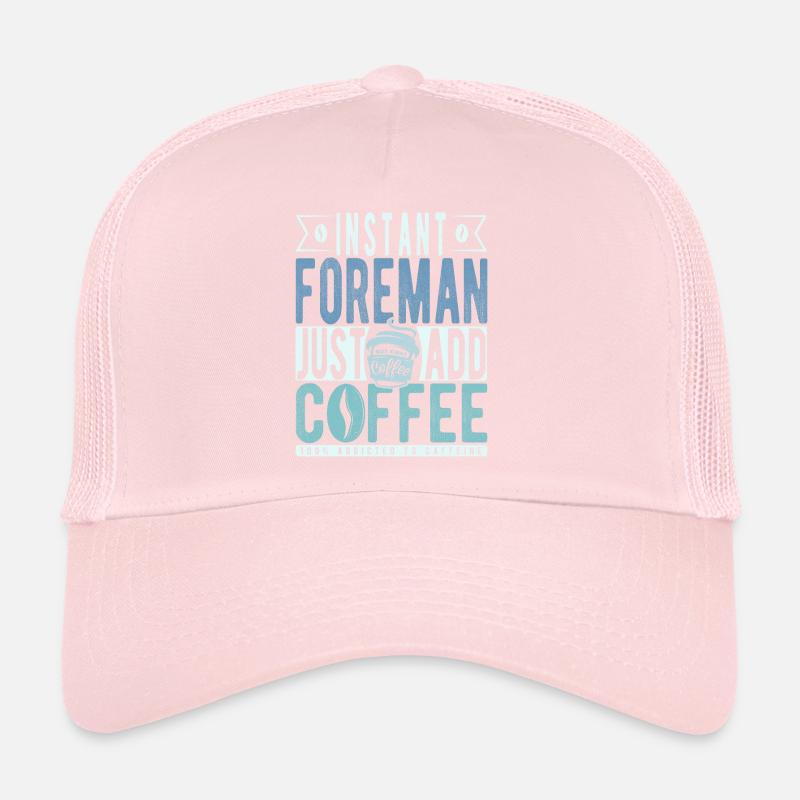 Instant-Vorarbeiter Fügen Sie einfach Kaffee hinzu Trucker Cap