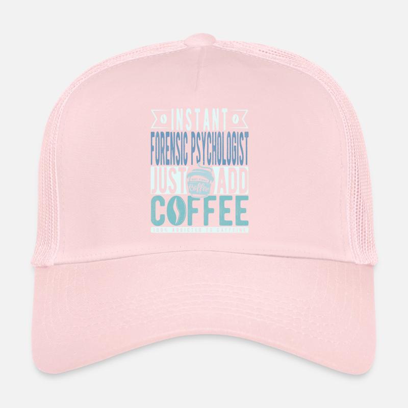 Instant Forensic Psychologist Just Add Coffee Trucker Cap