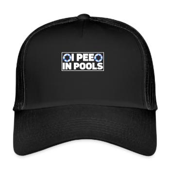 I Pee In Pools Funny Jokes Sarcastic - Trucker Cap - black/black - Front