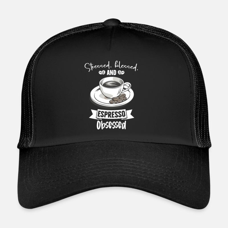 Stressed Espresso Obsessed - Coffee Lover Trucker Cap