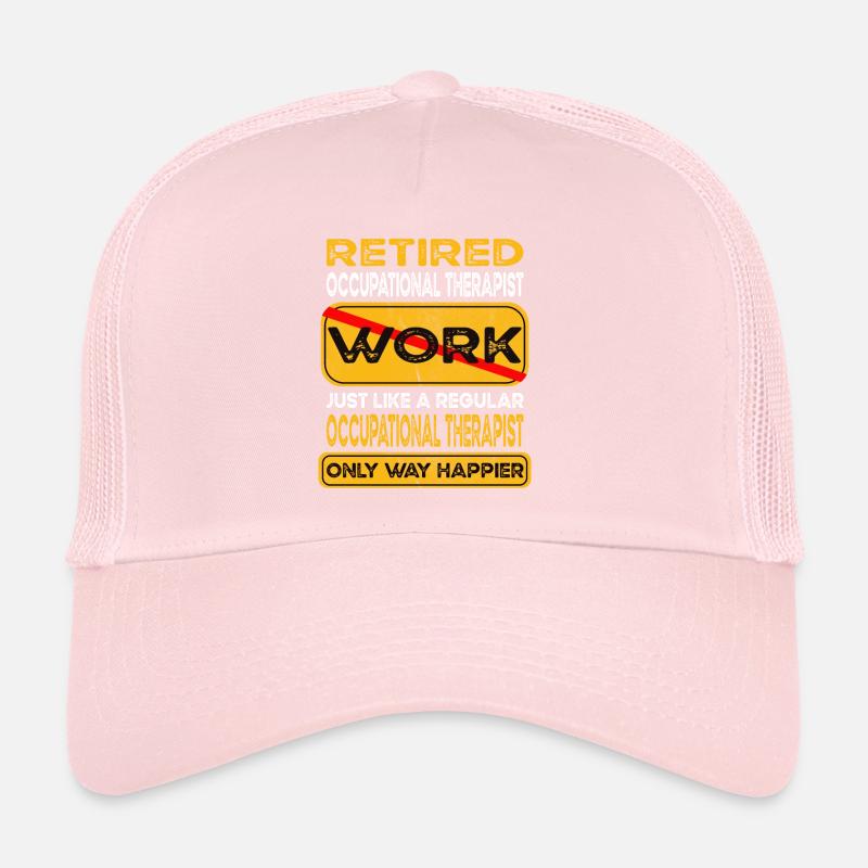 Retirement occupational therapist only happier Trucker Cap