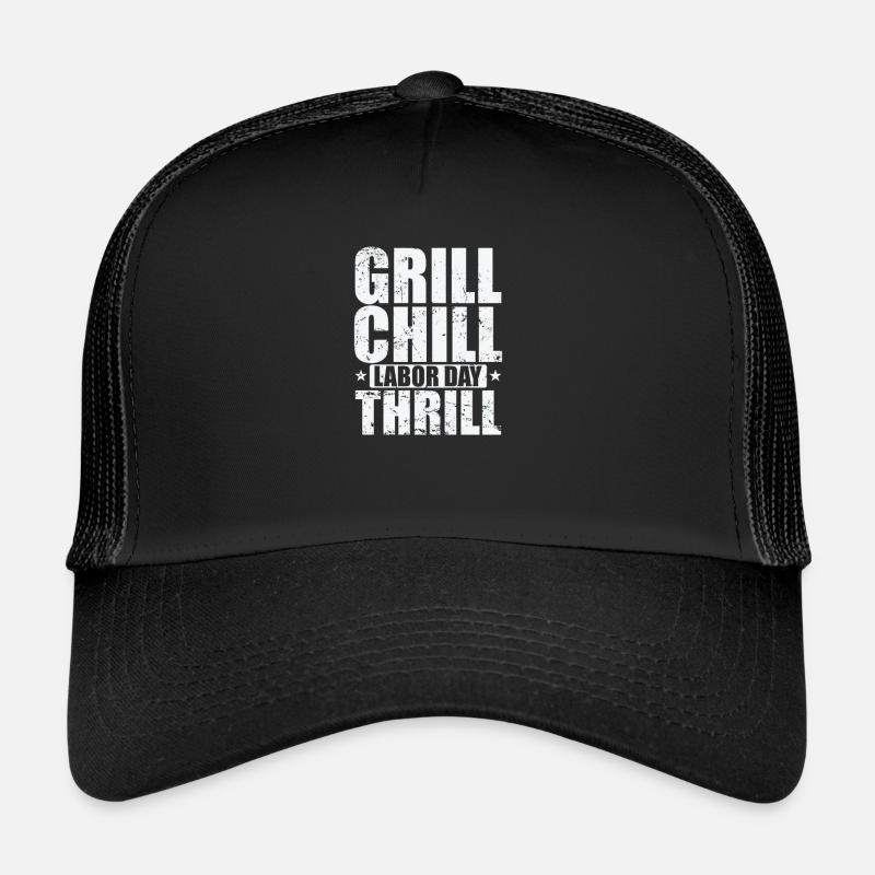 Grill Chill Labor Day Thrill Trucker Cap