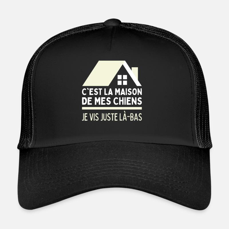 Je Vis Chez Mes Chiens Habite Maison De Mes Chiens Casquette trucker