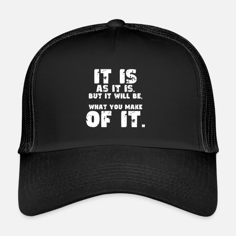 C’est ce que c’est, mais vos choix comptent Casquette trucker 