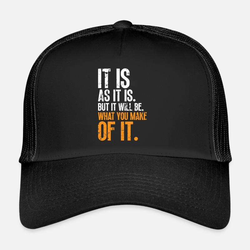 C’est ce que c’est, mais vos choix comptent Casquette trucker 