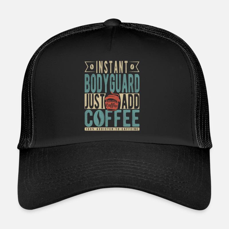 Garde du corps instantané Il suffit d’ajouter du café Casquette trucker 