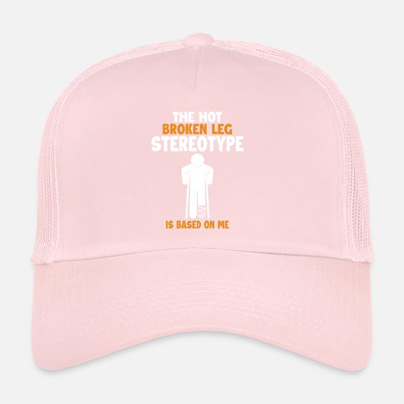 Broken Leg Stereotype is Based On Me Surgeon Bone Trucker Cap