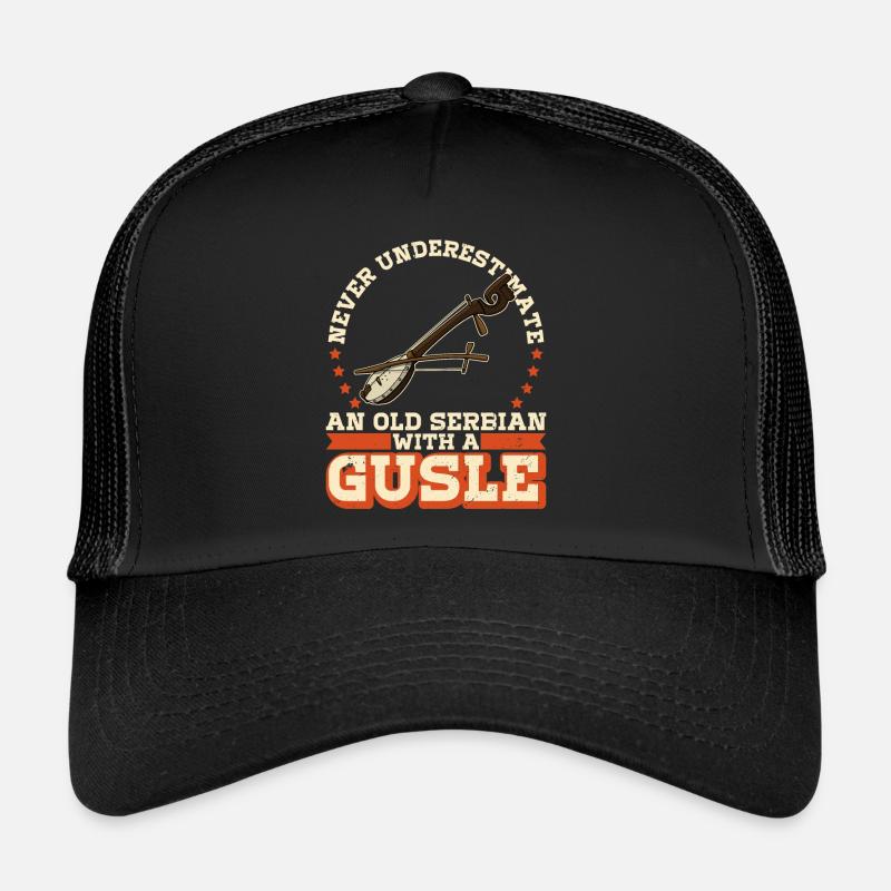 Never underestimate an old serbian with a gusle Trucker Cap