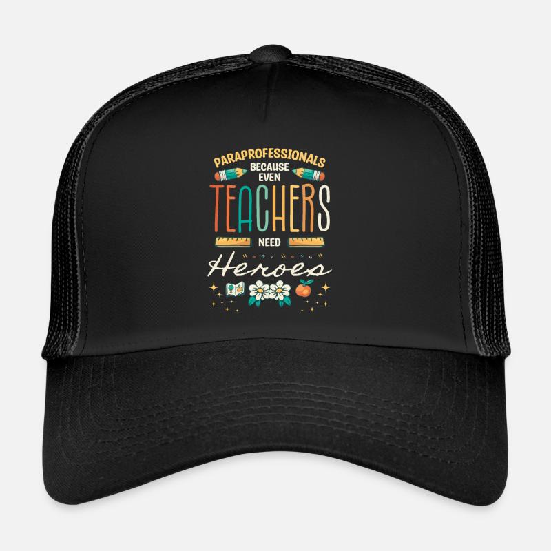 paraprofessionnels parce que même les enseignants ont besoin de Casquette trucker 