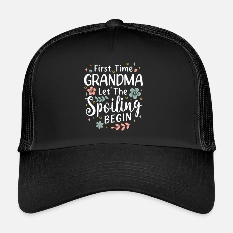 First Time Grandma Let the Spoiling Begin Trucker Cap