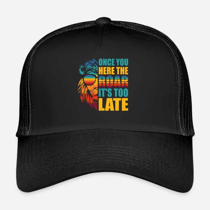 Leo - As soon as you hear the roar, it's too late Trucker Cap