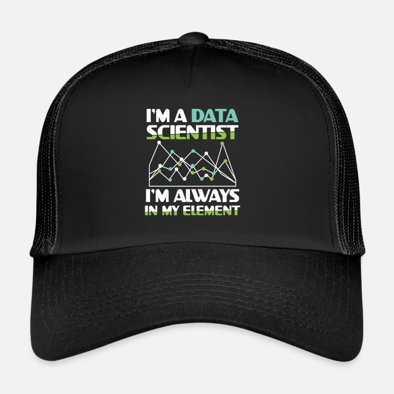 I'm A Data Scientist I'm Always In My Element Trucker Cap