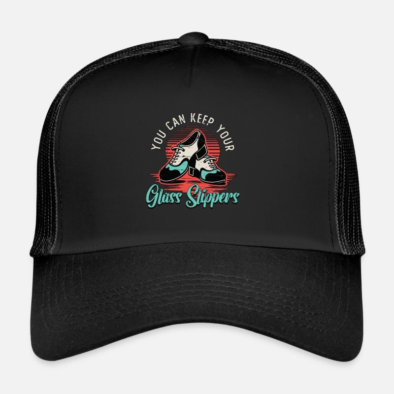 Tap Dance You Can Keep Your Stomping Tap Dancer Trucker Cap