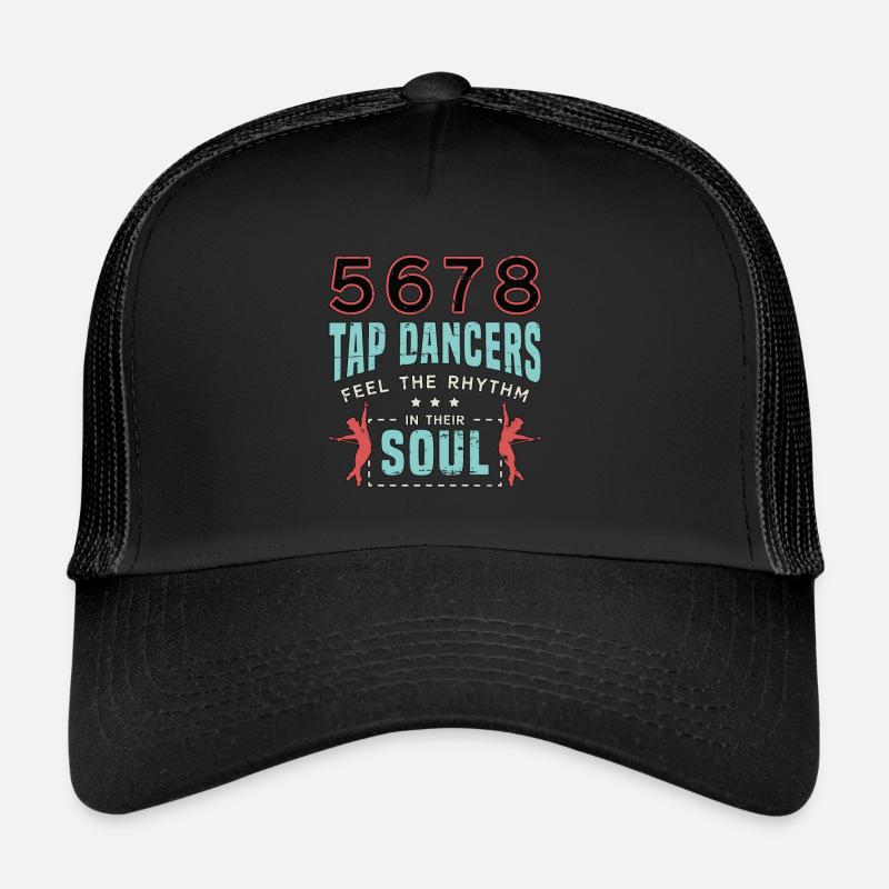 Tap Dance 5678 Tap Dancers Feel Stomping Dancing Trucker Cap