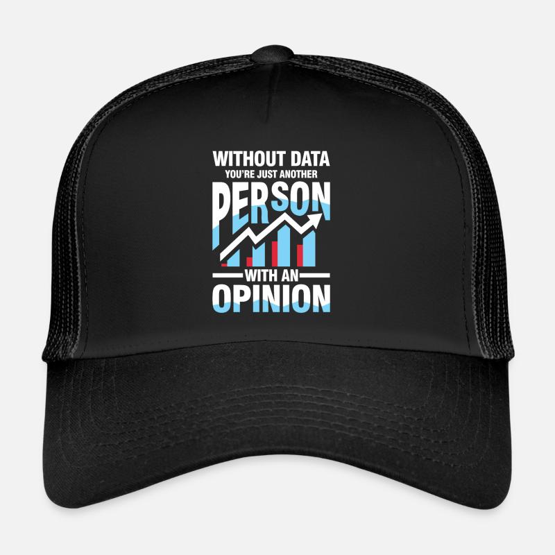 Without Data You're Just Another Person Opinion Trucker Cap