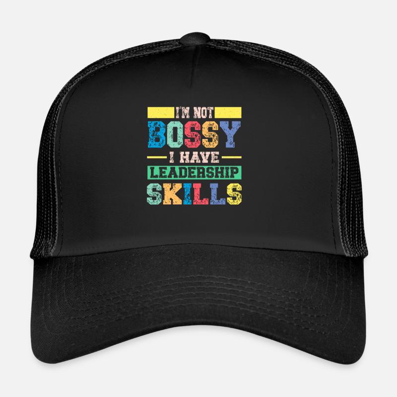 Je ne suis pas autoritaire, j’ai des compétences en leadership Casquette trucker 