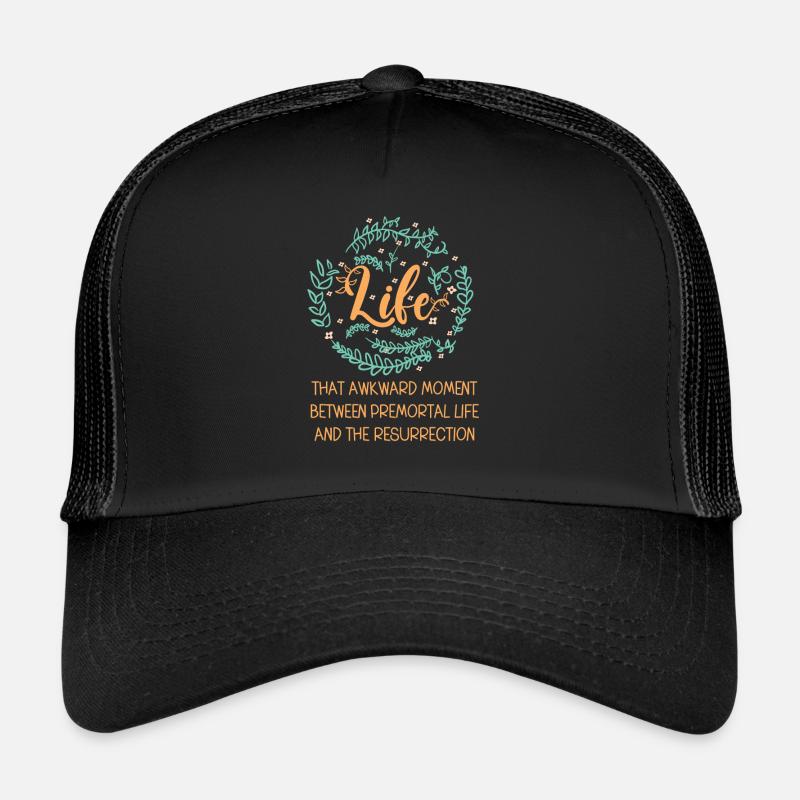 Life The embarrassing moment between lives Trucker Cap