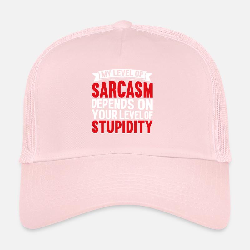 My sarcasm depends on your stupidity Trucker Cap