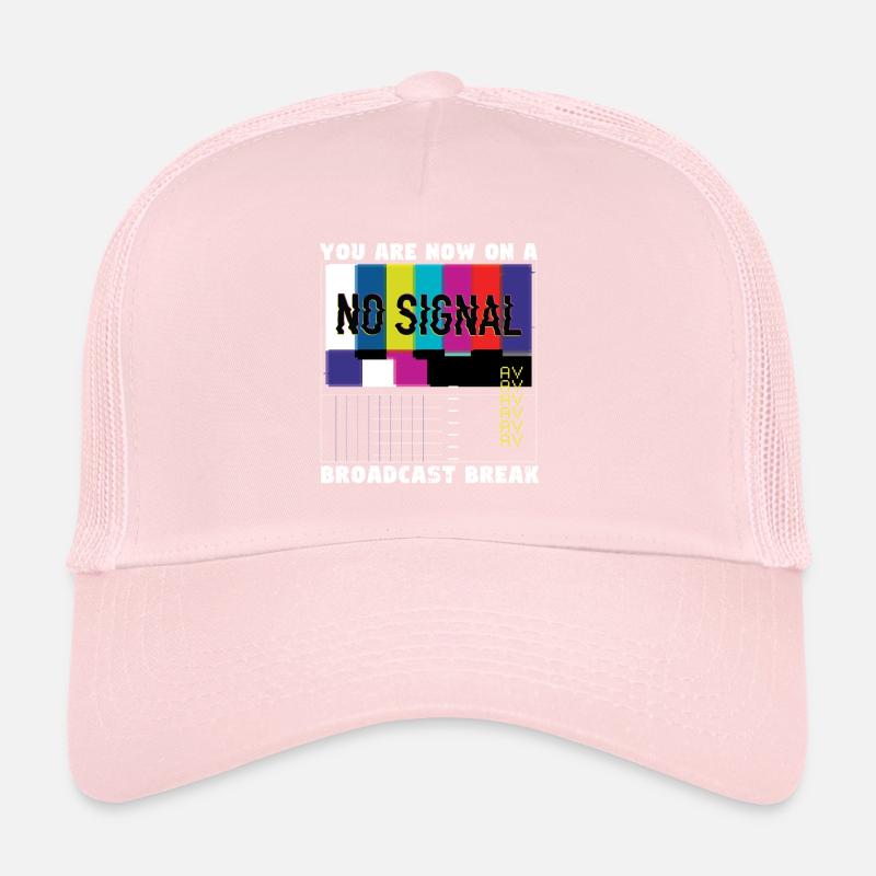 You now have a break from broadcasting - No signal Trucker Cap