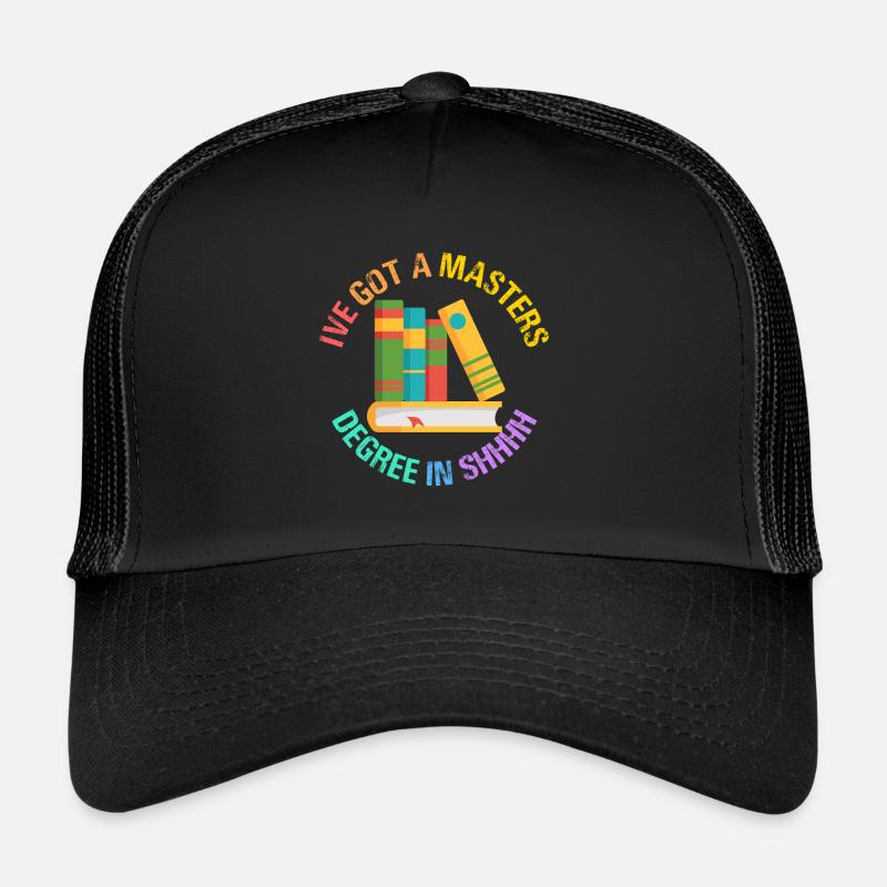 I've Got A Masters Degree In Shhhh Library Trucker Cap
