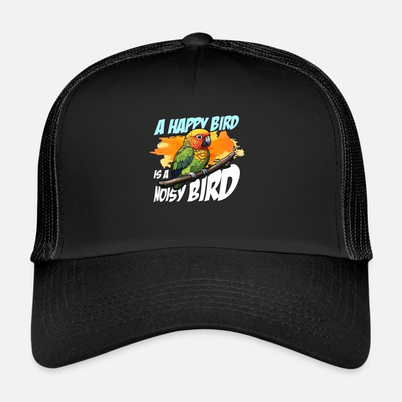 Conure A Happy Bird Is A Parrot Owner Conure Lover Trucker Cap