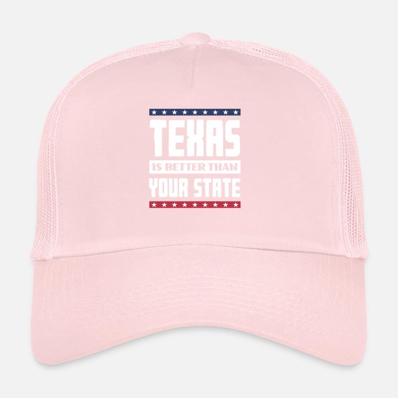 Texas is better than your state Trucker Cap