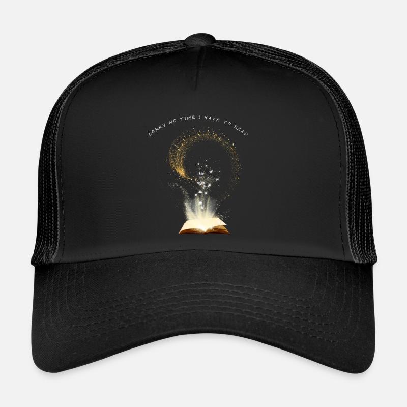 Sorry no time must read Trucker Cap