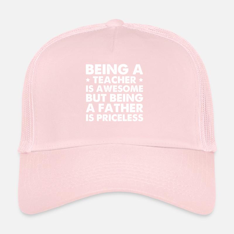Being A Teacher Is Awesome But Being A Father Trucker Cap