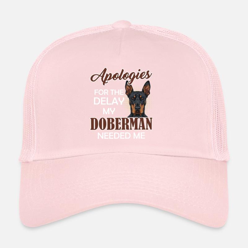 Doberman funny APOLOGIZES FOR THE DELAY MY Trucker Cap