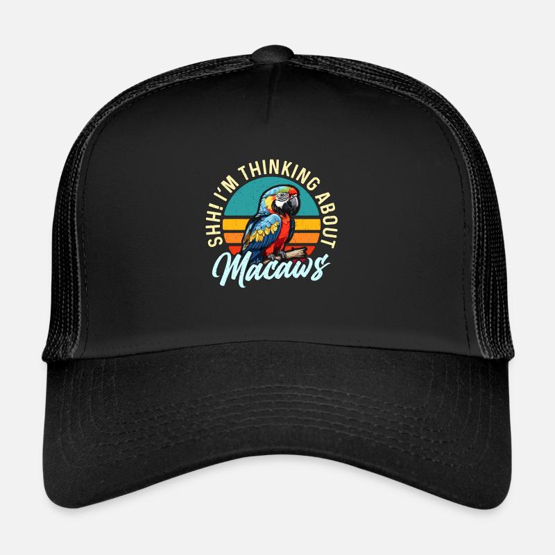Macaw Bird Shh I'm Thinking About Parrot Macaw - Trucker Cap - Schwarz/Schwarz