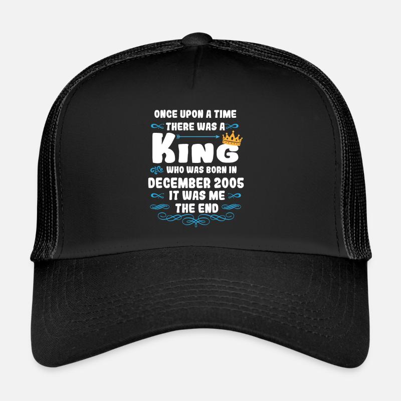 Once upon a time there was a king. December 2005 Birthday - Trucker Cap - black/black