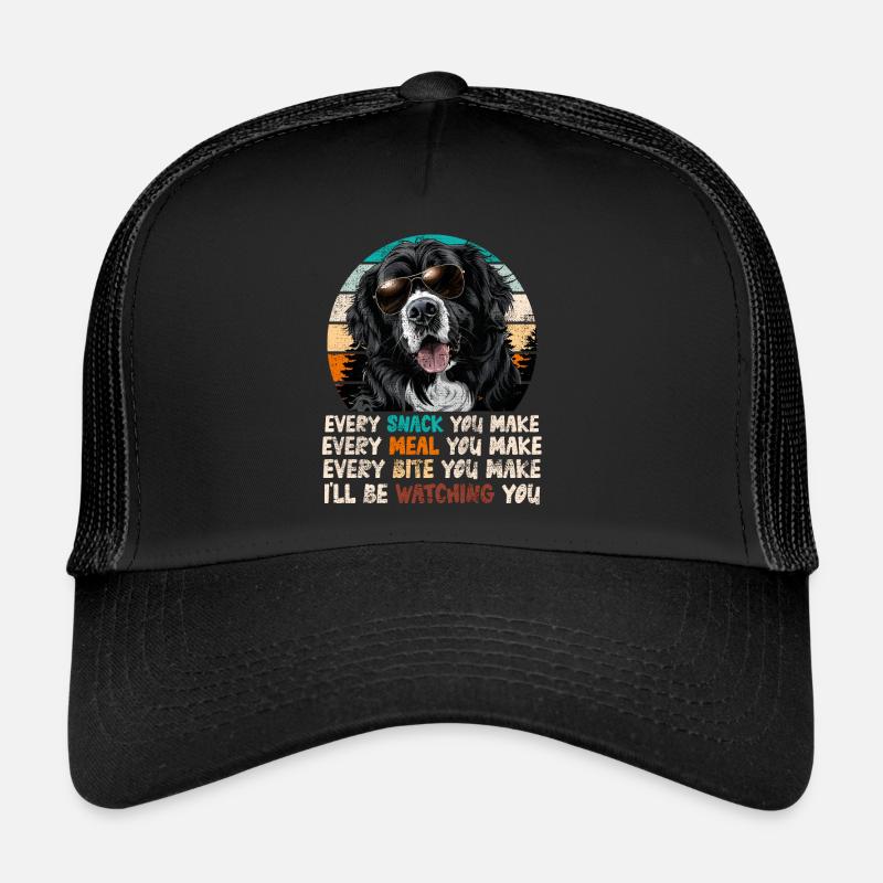 Neufundländer EVERY SNACK YOU MAKE WATCHING YOU Trucker Cap