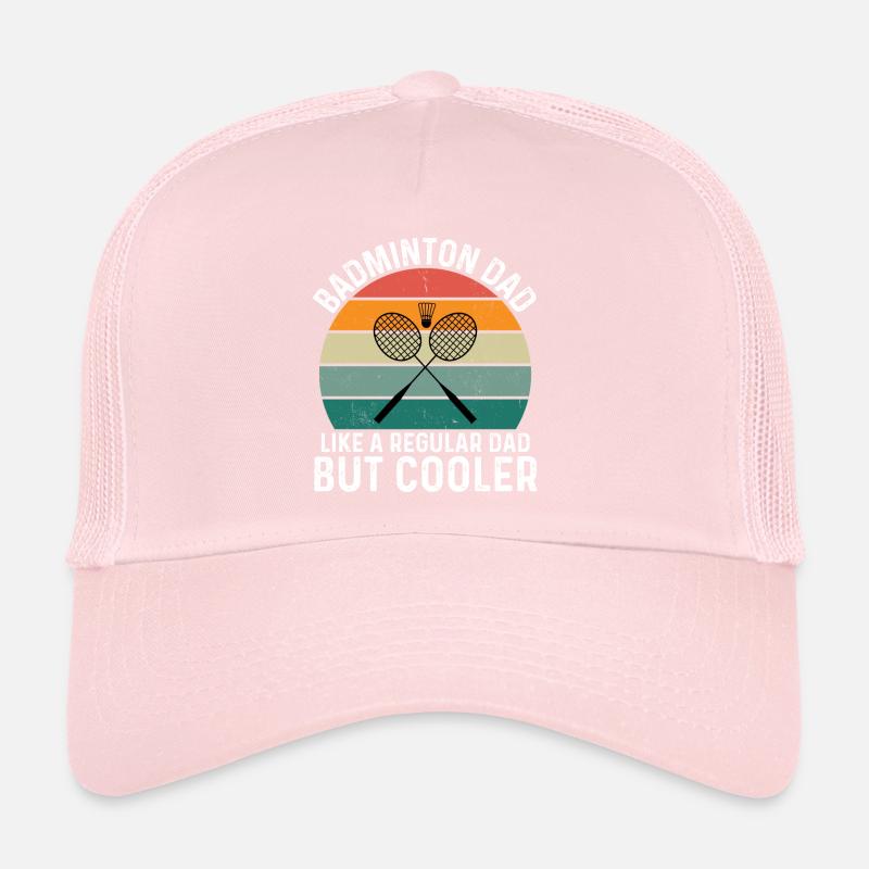Badminton Dad Like A Regular Dad But Cooler Trucker Cap