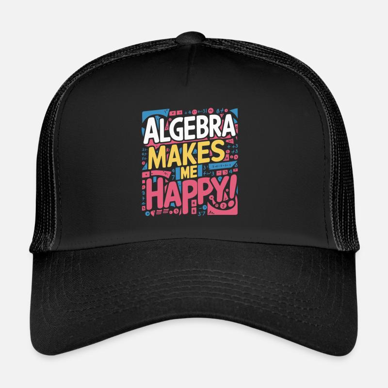 ALGEBRA MAKES ME HAPPY Trucker Cap