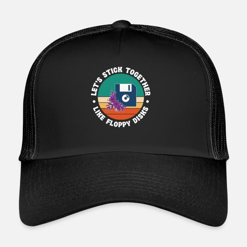 Let's stick together like floppy disks Trucker Cap