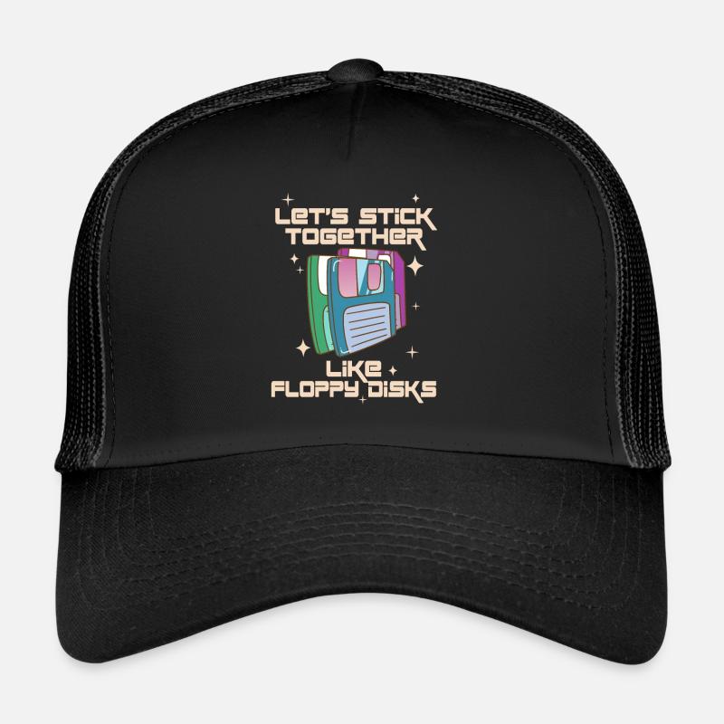 Let's stick together like floppy disks Trucker Cap