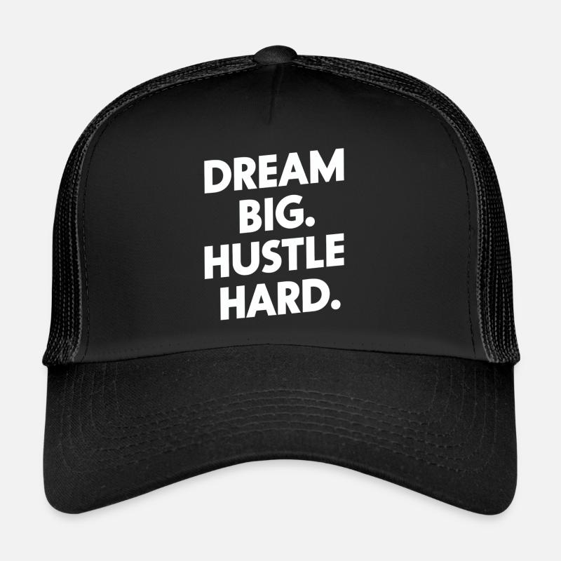 Dream Big Hustle Hard Motivation Trucker Cap