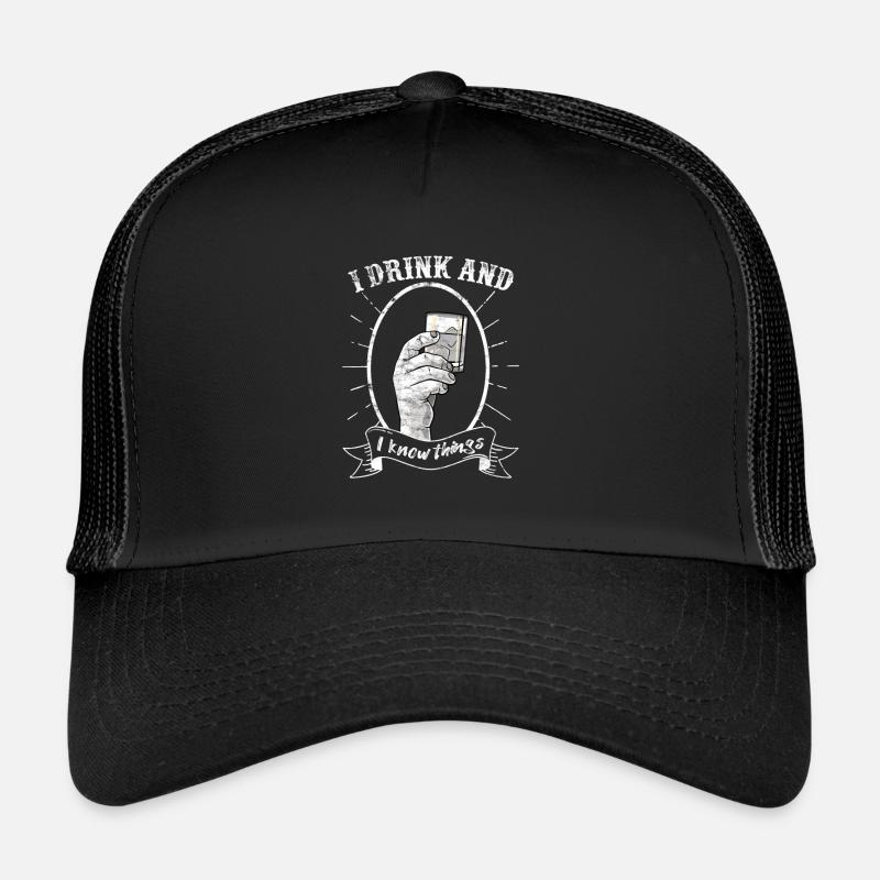 I drink and I know things 1 Trucker Cap
