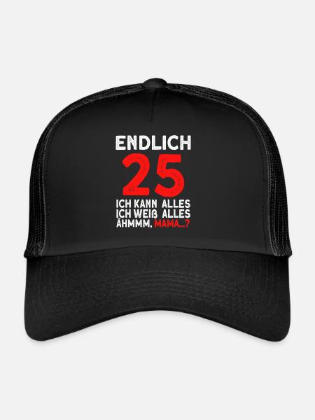 Finally 25 I can do everything I know everything - Trucker Cap - black/black - Front