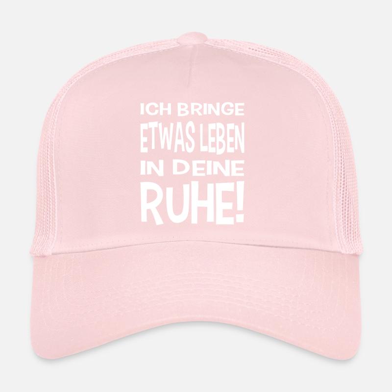 Ich Bringe Etwas Leben In Deine Ruhe Sarkasmus Trucker Cap