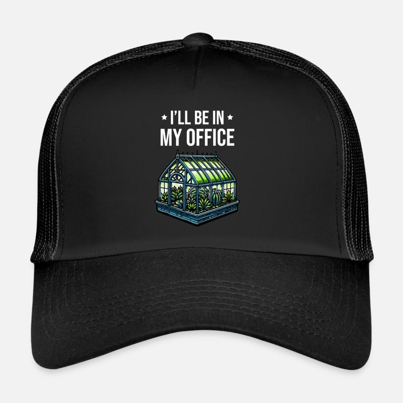 Je serai dans mon bureau - Jardinage Casquette trucker 