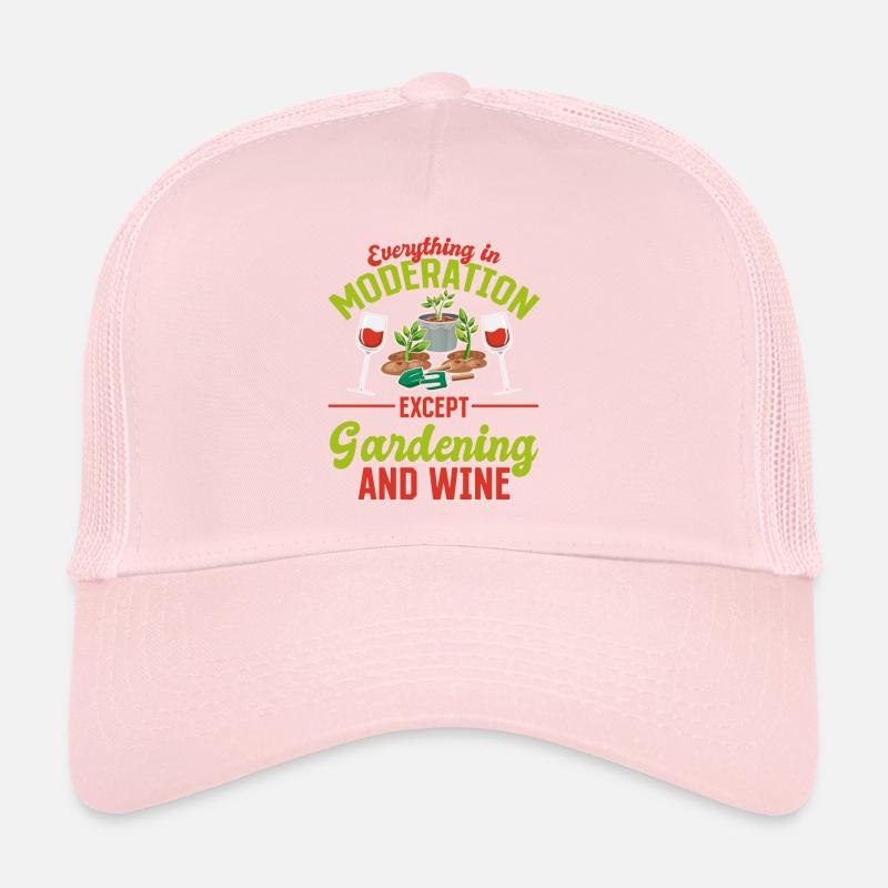 Everything In Moderation Except Gardening & Wine - Trucker Cap