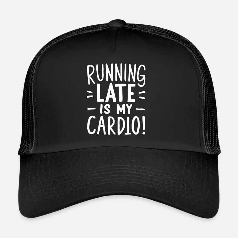 Être en retard est ma citation cardio Casquette trucker 