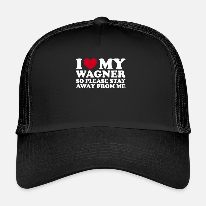 C’est drôle que j’aime Wagner, alors s’il vous plaît, restez loin de moi Casquette trucker 