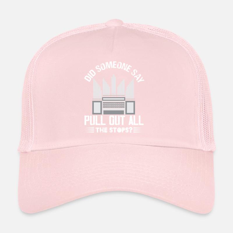 Did Someone Say Pull Out All The Stops Church Trucker Cap